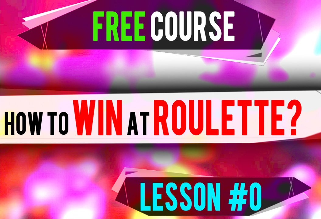 lesson 0 how to win at roulette